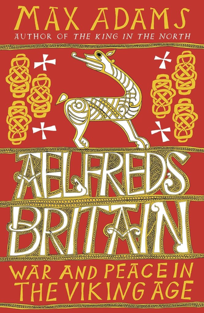 The cover image for Ælfred's Britain by Max Adams