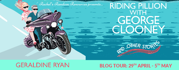 Today, it’s my turn on the blog tour for Riding Pillion with George Clooney and other stories by Geraldine Ryan&nbsp;#BlogTour