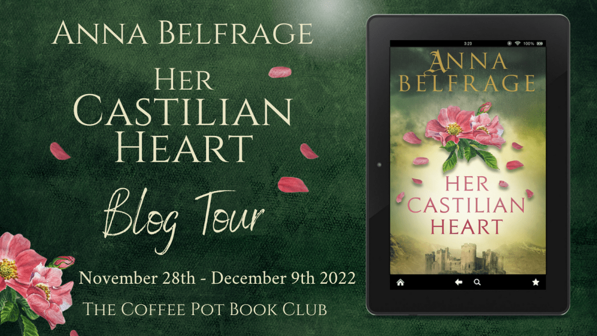 I’m delighted to welcome Anna Belfrage and her new book, Her Castilian Heart, to the blog  #BlogTour #CoffeePotBookClub #medievalfiction #HistoricalFiction #HistoricalRomance #MedievalEngland #blogpost