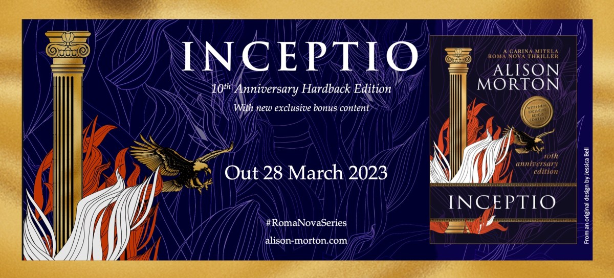 Today, I’m absolutely delighted to host Alison Morton and the 10th Anniversary Hardback of her novel,&nbsp;INCEPTIO