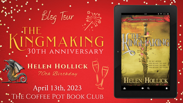 Today, I’m delighted to be hosting a joint Special 30th Publication Anniversary and 70th Birthday Celebration! for Helen Hollick and her novel The Kingmaking #HistoricalFiction #KingArthur #30YearAnniversary #70thBirthday #BlogTour #TheCoffeePotBookClub