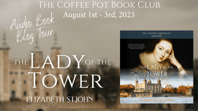 I’m delighted to welcome Elizabeth St. John and the audiobook for The Lady of the Tower to the blog #HistoricalFiction  #Audiobook #BlogTour #TheCoffeePotBookClub #PrincesInTheTower