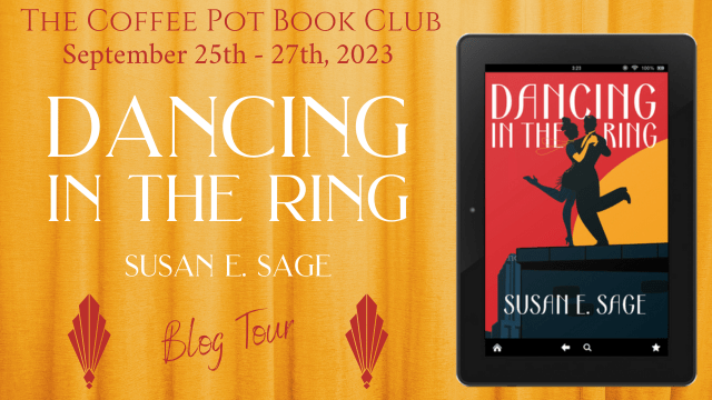 I’m delighted to welcome Susan E Sage and her new novel, Dancing in the Ring, to the blog #HistoricalFiction #HistoricalBiographicalFiction #Historical Romance #BlogTour #TheCoffeePotBookClub