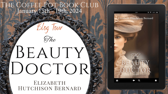 I’m delighted to welcome Elizabeth Hutchison Bernard and her new book, The Beauty Doctor, to the blog #historicalfiction #historicalmystery #cosmeticsurgeryhistory #BlogTour #TheCoffeePotBookClub