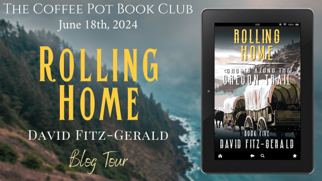 I’m delighted to welcome back David Fitz-Gerald and his new book, Rolling Home, to the blog #WesternFiction #WesternAdventure #AmericanWest #NewRelease #BlogTour #TheCoffeePotBookClub