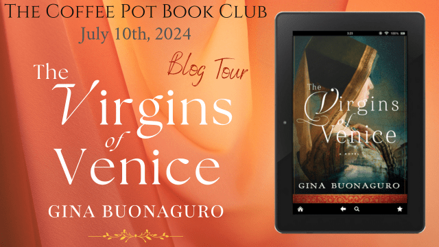I’m delighted to welcome Gina Buonaguro and her book, The Virgins of Venice, to the blog #TheVirginsofVenice #HistoricalFiction #Venice #Renaissance #BlogTour #TheCoffeePotBookClub