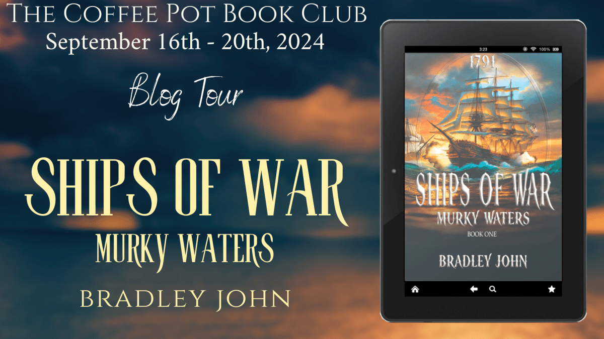I’m sharing an excerpt from Ships of War-Murky Water by Bradley John #blogtour #HistoricalFiction #NavalFiction #NavalAdventure #BlogTour #TheCoffeePotBookClub