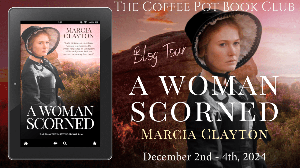 I’m delighted to welcome Marcia Clayton and her new book, A Woman Scorned, to the blog #HistoricalFiction #FamilySaga #Victorian #HistoricalRomance #BlogTour #TheCoffeePotBookClub