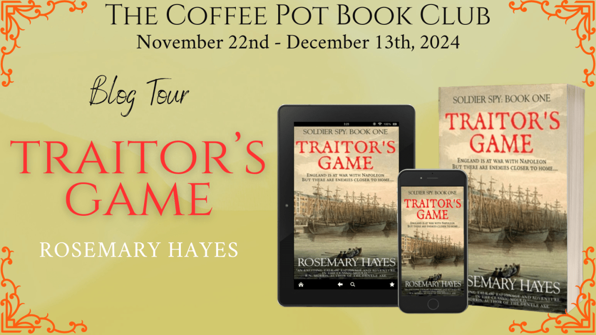 I’m delighted to welcome Rosemary Hayes and her book, Traitor’s Game, to the blog #HistoricalFiction #Spies #NapoleonicWars #BlogTour #TheCoffeePotBookClub