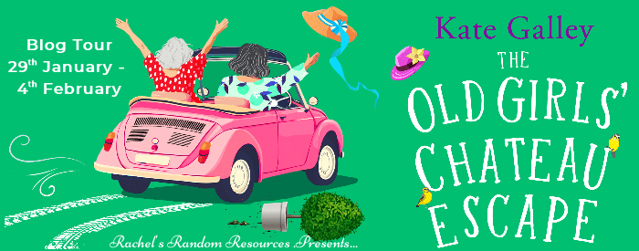 I’m delighted to be sharing my review for The Old Girls’ Chateau Escape by Kate Galley #blogtour #newrelease&nbsp;#comedy