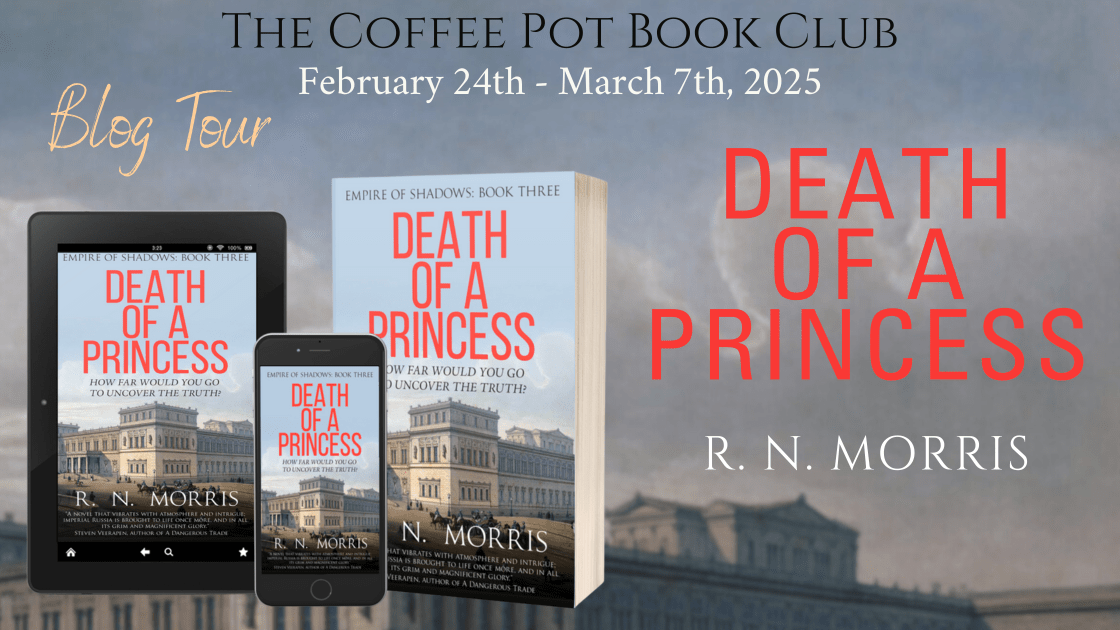 I’m delighted to welcome R.N. Morris and his book, Death of a Princess, to the blog #HistoricalFiction #CrimeFiction #Russia #Mystery #BlogTour #TheCoffeePotBookClub #BookReview