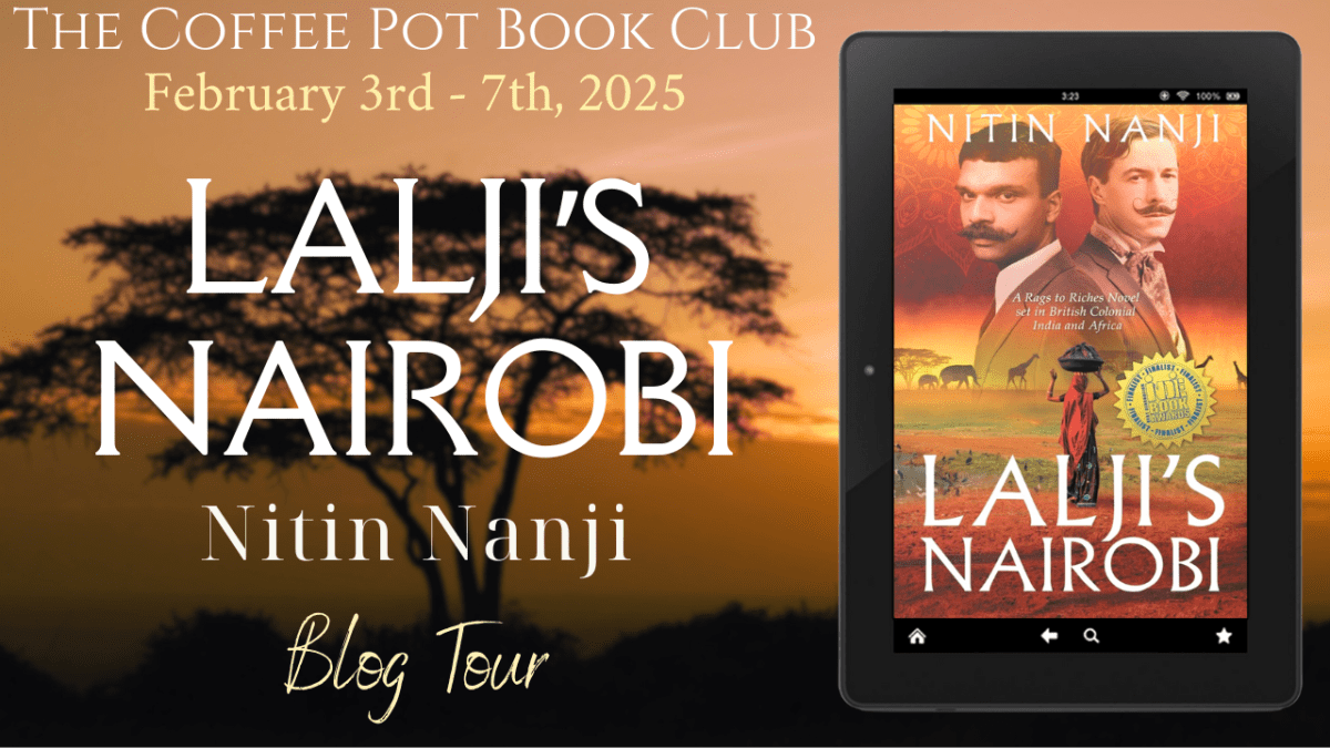 I’m delighted to welcome Nitin Nanji and his book, Lalji’s Nairobi, to the blog #HistoricalFiction #AfricanHistoricalFiction #BlogTour #TheCoffeePotBookClub