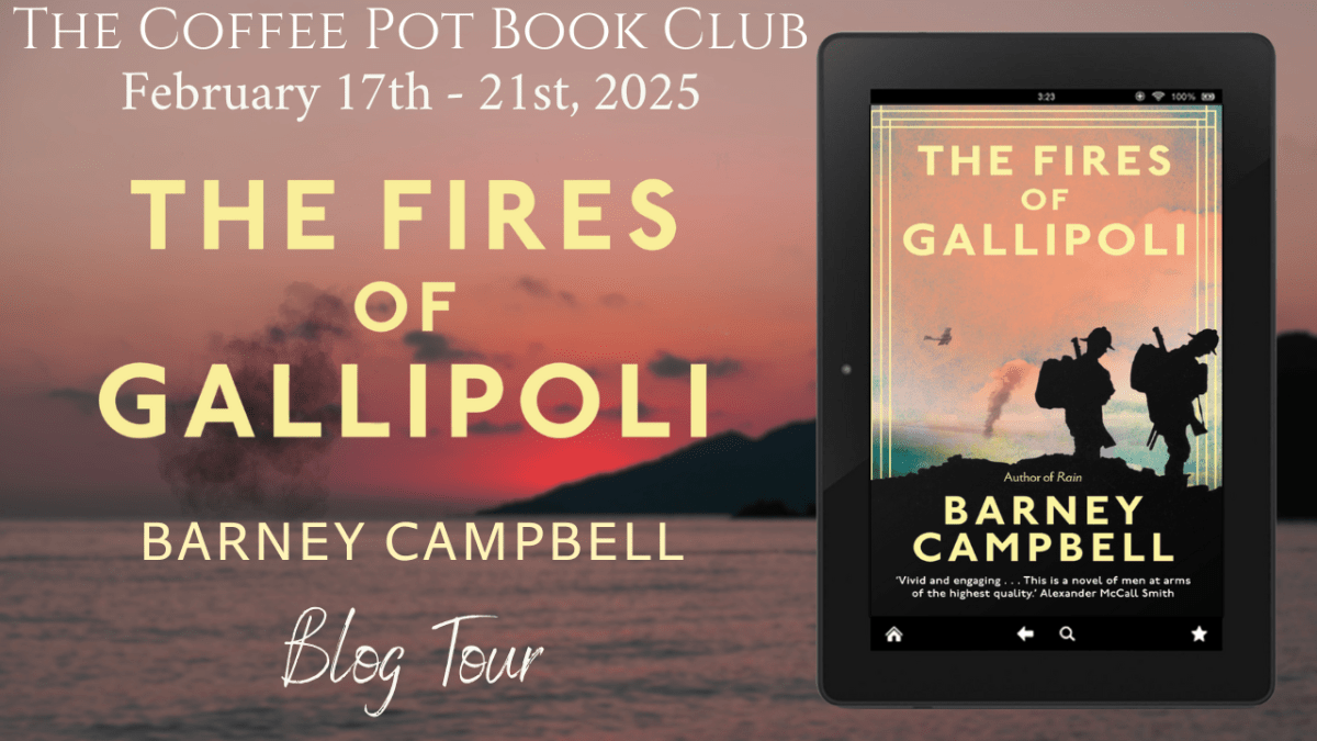 I’m delighted to welcome Barney Campbell and his new book, The Fires of Gallipoli, to the blog #TheFiresOfGallipoli #HistoricalFiction #WWI #BlogTour #TheCoffeePotBookClub