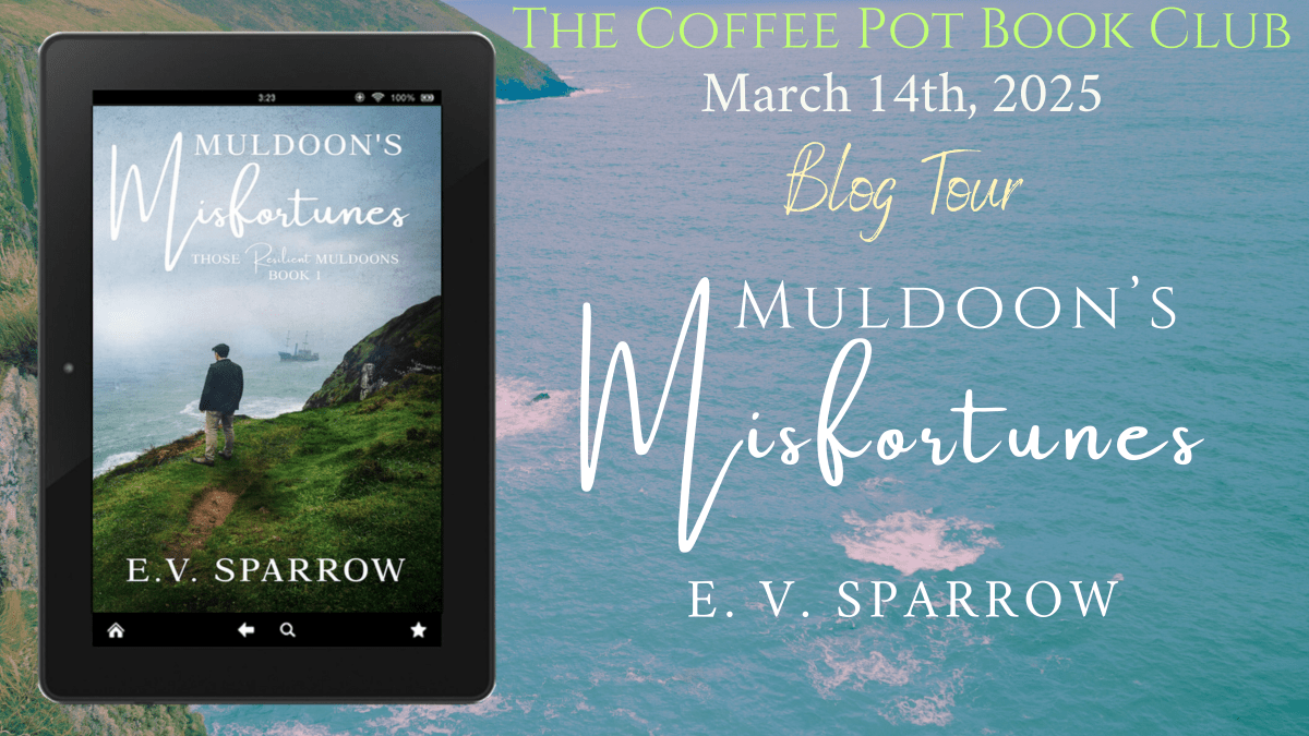 I’m delighted to welcome E.V. Sparrow and her book, Muldoon’s Misfortunes, to the blog #MuldoonsMisfortunes #ThoseResilientMuldoons #HistoricalFiction #FamilySaga #BlogTour #TheCoffeePotBookClub