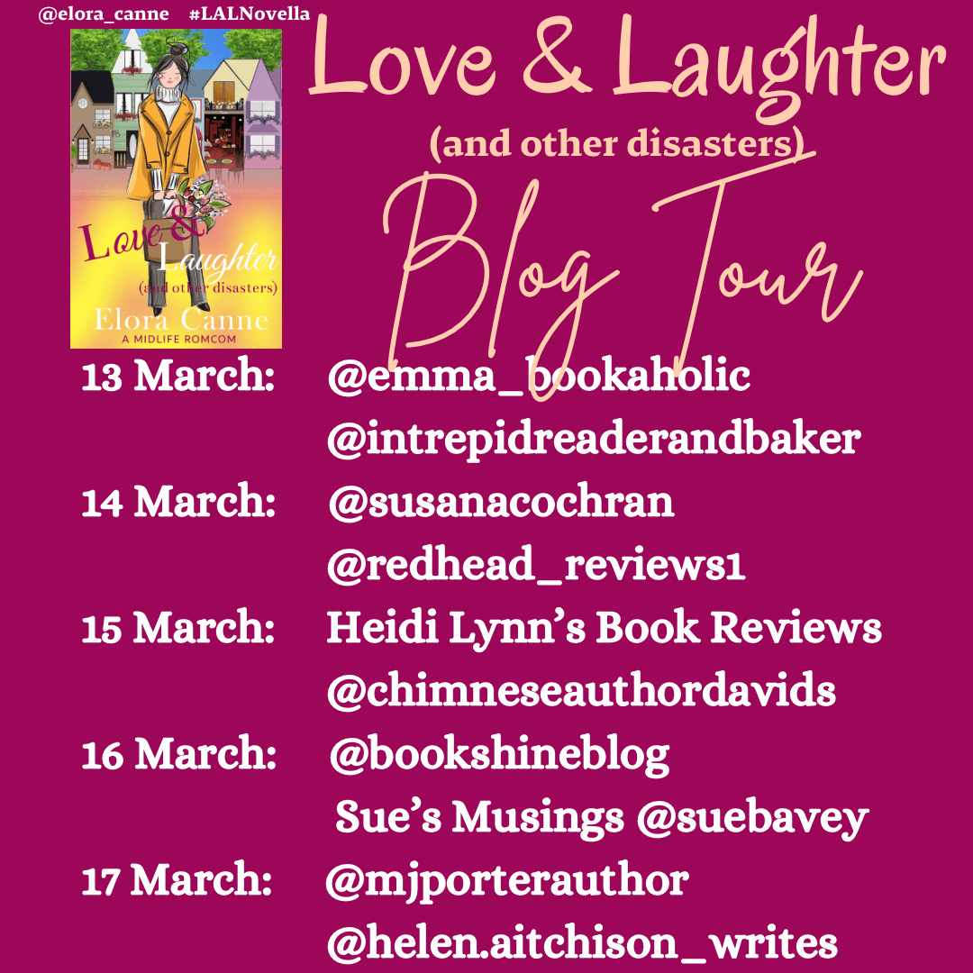 It’s my turn on the blog tour for Love & Laughter (and other disasters) – A midlife romcom by Elora Canne #blogtour #bookreview #romance&nbsp;#novella