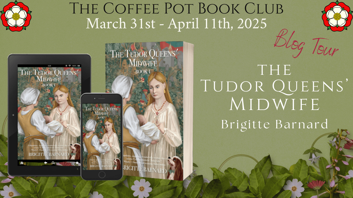 I’m delighted to welcome Brigitte Barnard and her new book, The Tudor Queens’ Midwife to the blog #TheTudorMidwife #HistoricalFiction #TudorFiction #BlogTour #TheCoffeePotBookClub