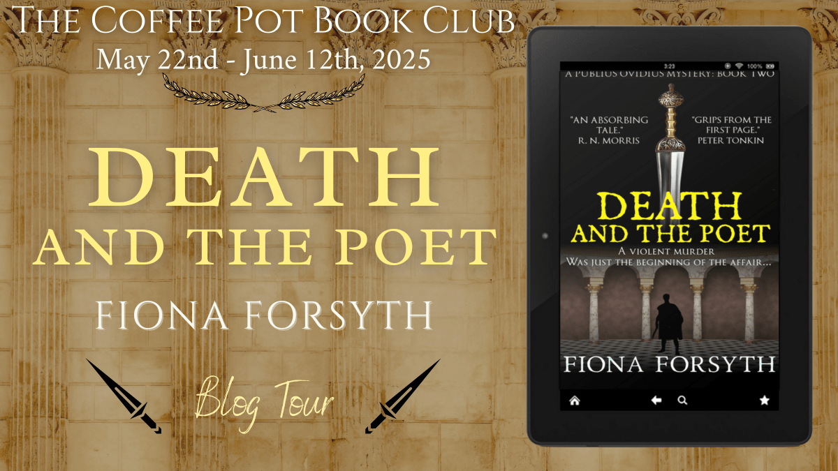 I’m delighted to share an excerpt from Death and the Poet, a Roman-era historical mystery by Fiona Forsyth HistoricalMystery #RomanHistoricalFiction #AncientRome #Ovid #BlogTour #TheCoffeePotBookClub 