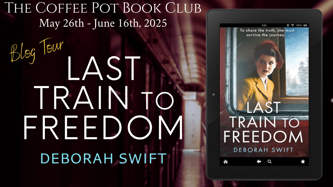 I’m delighted to welcome Deborah Swift and her new book, Last Train to Freedom, to the blog #WW2 #TransSiberian #Russia #Japan #WomensFiction #Spies #BlogTour #TheCoffeePotBookClub