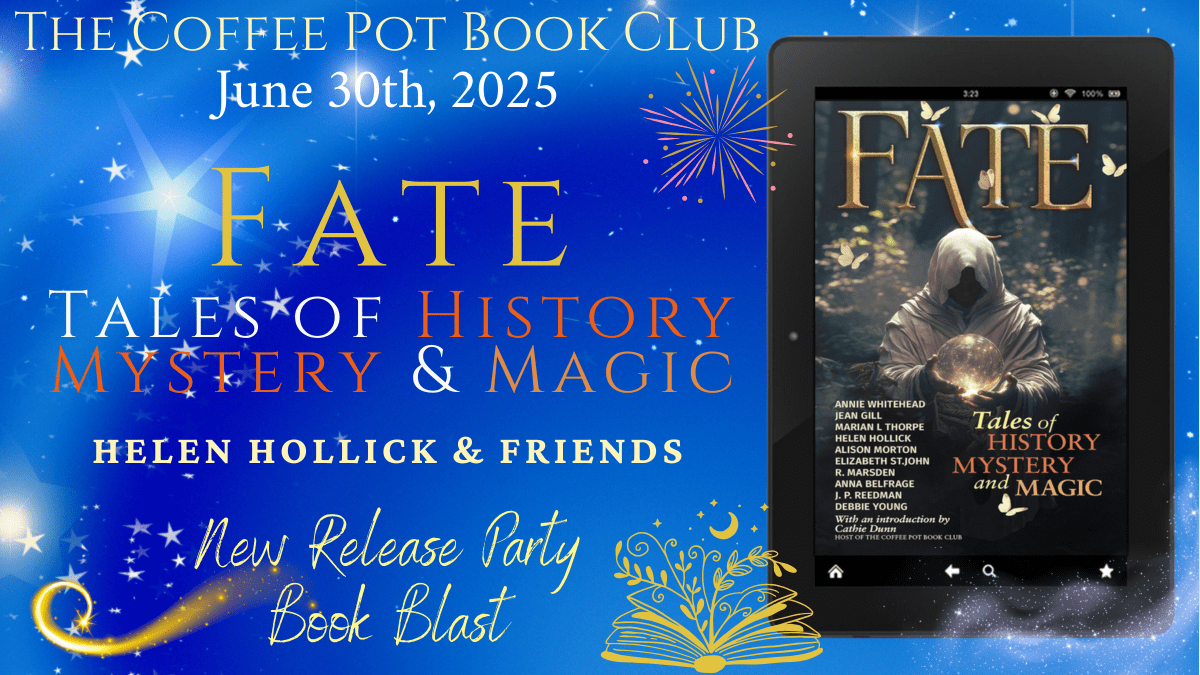 It’s the new release blog party for FATE: Tales of History, Mystery and Magic Anthology #ShortStories #HistoricalFiction #HistoricalMystery #HistoricalFantasy #AwardWinningAuthors #BlogTour #TheCoffeePotBookClub