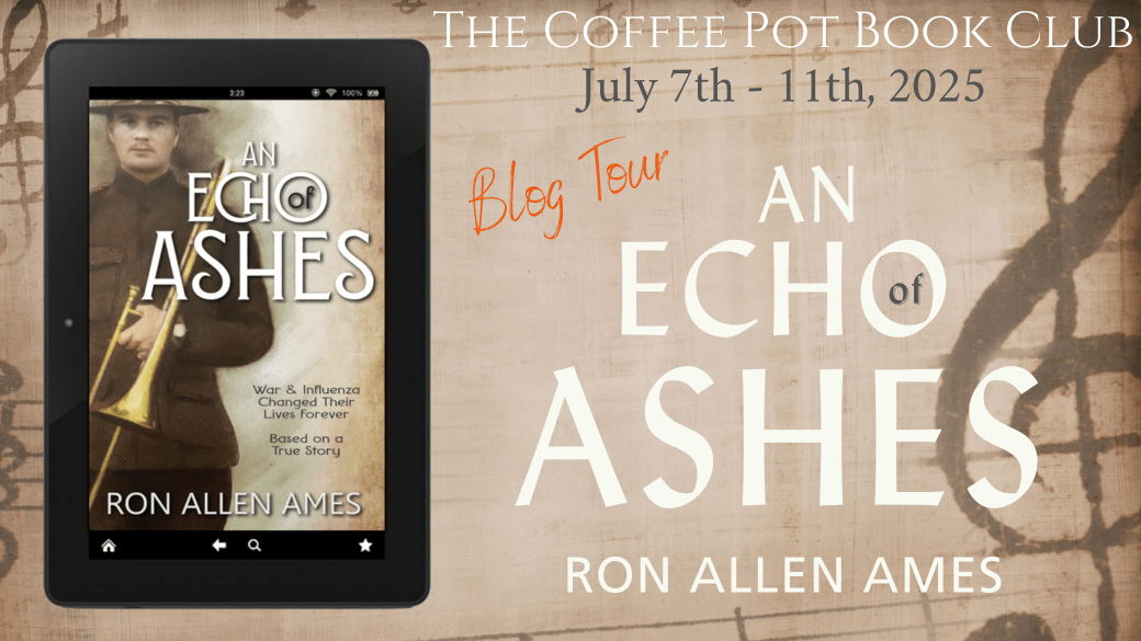I’m delighted to welcome Ron Allen Ames and his book, An Echo of Ashes, to the blog #AnEchoOfAshes #RonAllenJames #WWI #SpanishInfluenza #BlogTour #TheCoffeePotBookClub