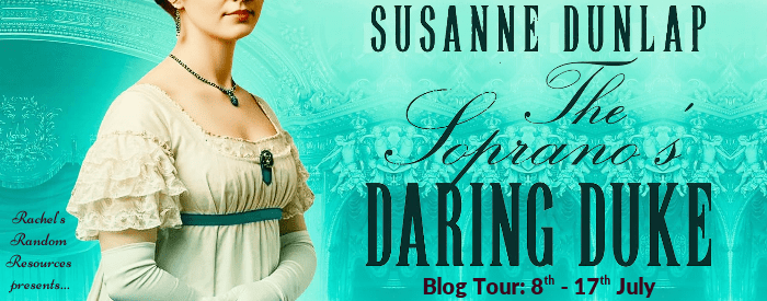 I’m welcoming The Soprano’s Daring Duke by Susanne Dunlap to the blog #blogtour #RegencyRomance&nbsp;#bookreview