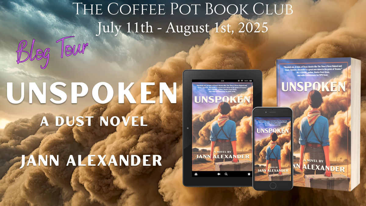 I’m delighted to welcome Jann Alexander and her new book, Unspoken, to the blog #Unspoken #HistoricalFiction #DustBowl #WomensFiction #BlogTour #TheCoffeePotBookClub
