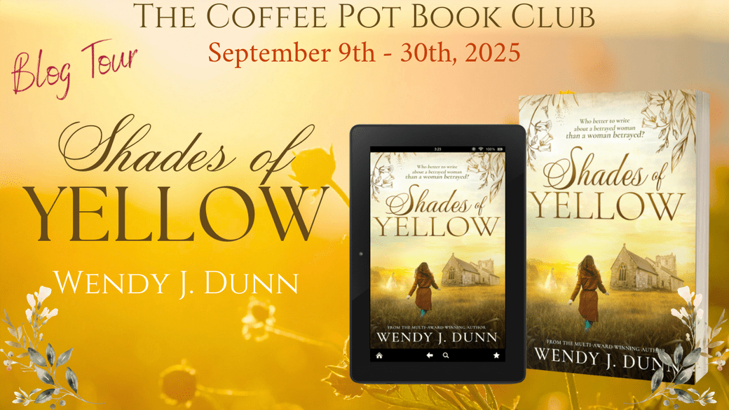I’m delighted to welcome Wendy J Dunn to the blog with her new book Shades of Yellow, and a guest post about the history behind the novel #ShadesOfYellow #Forgiveness #AmyRobsard #WomensFiction #DualTimeline #Romance #BlogTour #TheCoffeePotBookClub