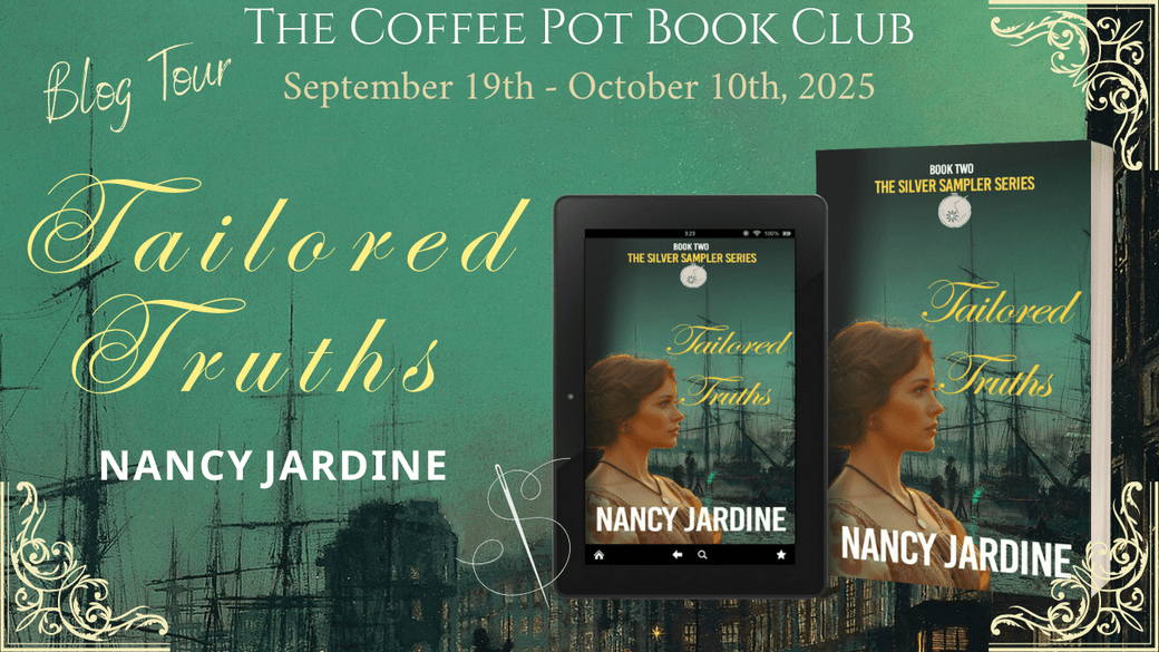 I’m delighted to welcome Nancy Jardine and her new book, Tailored Truths, to the blog #HistoricalFiction #FamilySaga #WomensFiction #Victorian #Scotland #BlogTour #TheCoffeePotBookClub