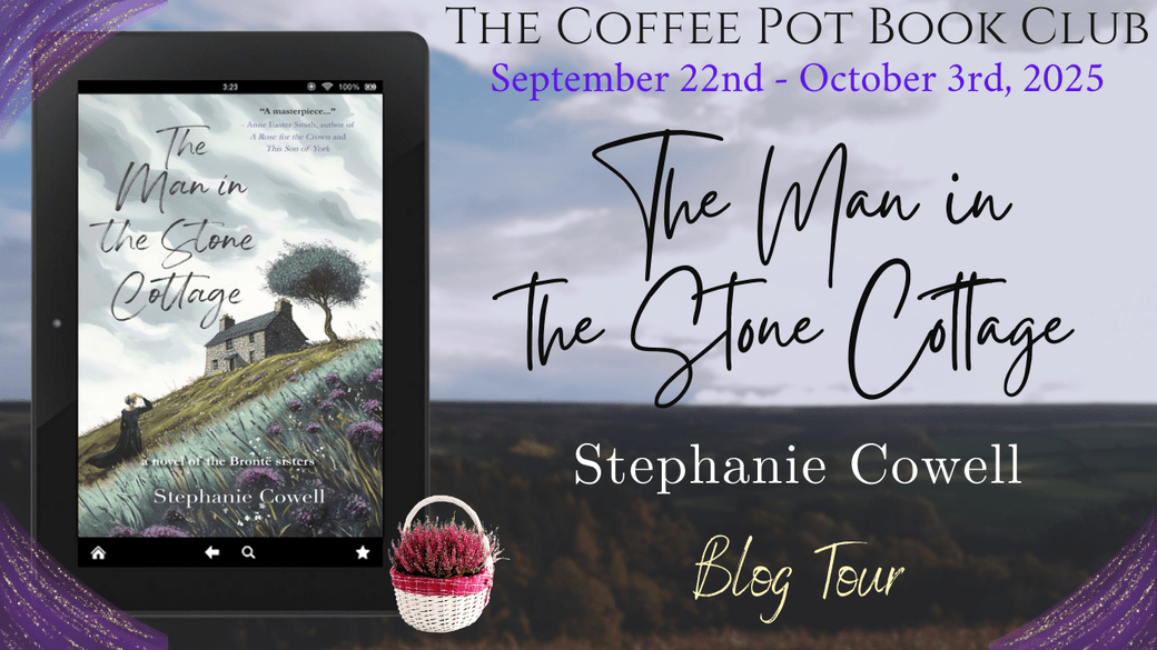 I’m welcoming Stephanie Cowell to the blog with a fascinating post about research for her new novel,  The Man in the Stone Cottage: a novel of the Brontë sisters #Brontë #Yorkshire #Victorian #EnglishLiterature #WomenWriters #HistoricalFiction #TheCoffeePotBookClub #BlogTour 