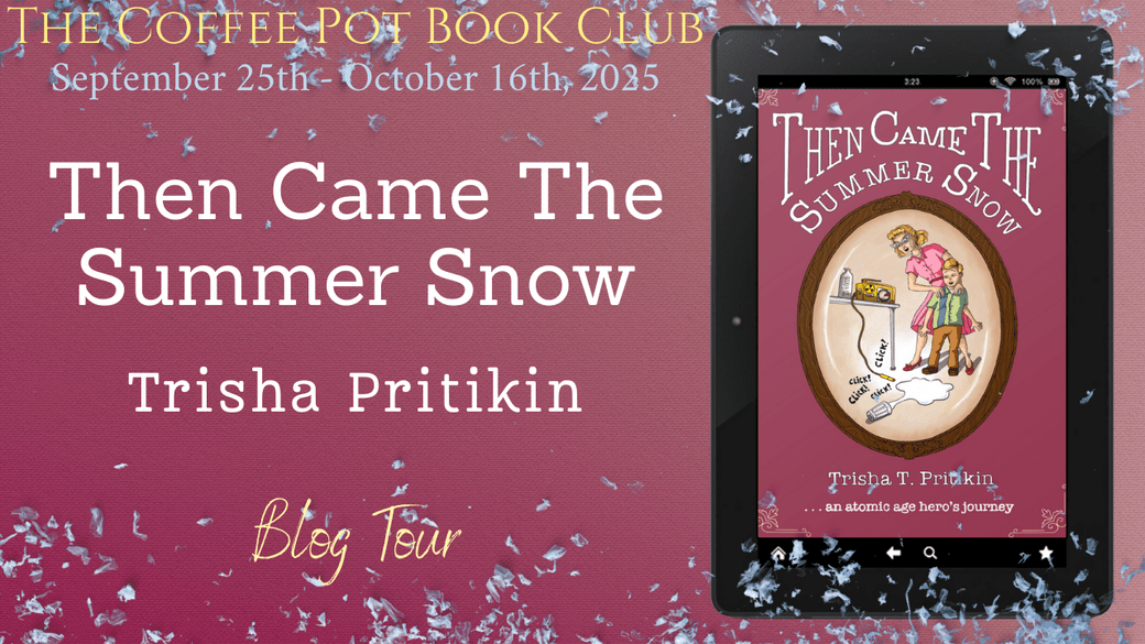 I’m welcoming Then Came The Summer Snow by Trisha T Pritikin to the blog #HistoricalFiction #Downwinders #AtomicJustice #1950s #BlogTour #TheCoffeePotBookClub 