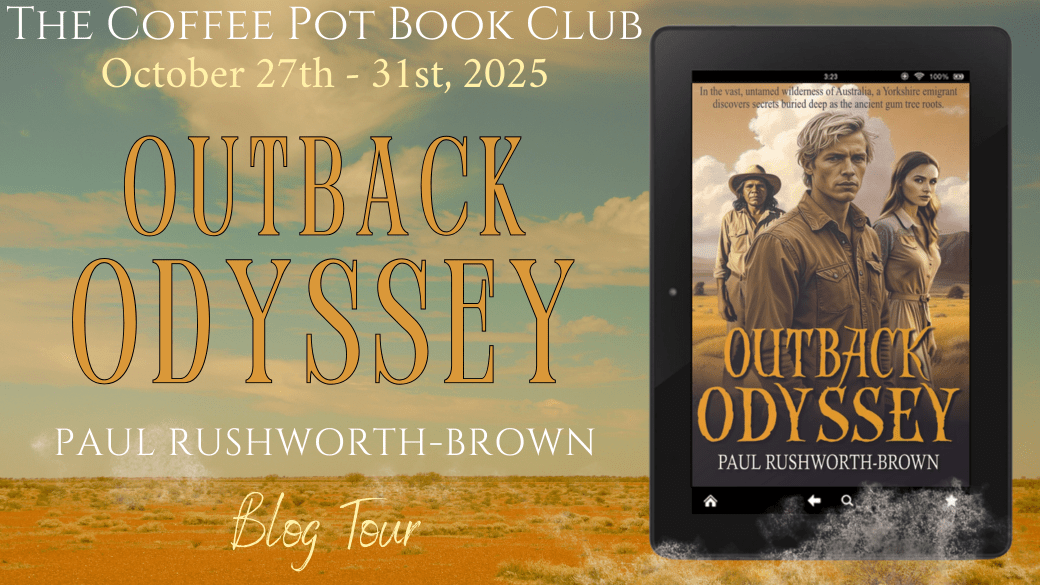 I’m delighted to welcome Paul Rushworth-Brown and his book, Outback Odyssey , to the blog #OutbackOdyssey #HistoricalFiction #AustralianHistory #IndigenousStories #BlogTour #TheCoffeePotBookClub