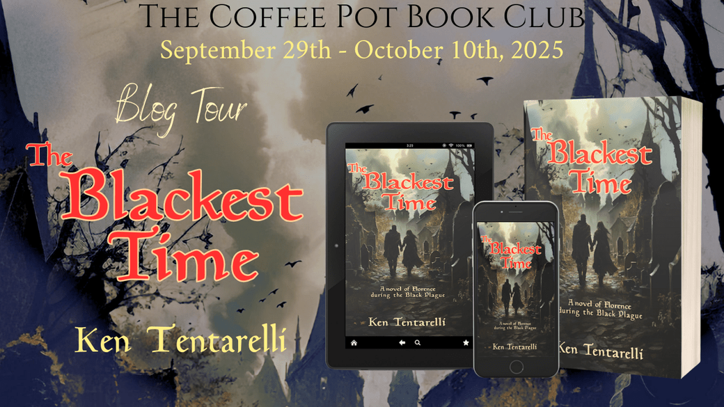 I’m delighted to welcome Ken Tentarelli and his new book, The Blackest Time, to the blog #HistoricalFiction #Medieval #ItalianHistoricalFiction #Plague #BlackDeath #BlogTour #TheCoffeePotBookClub