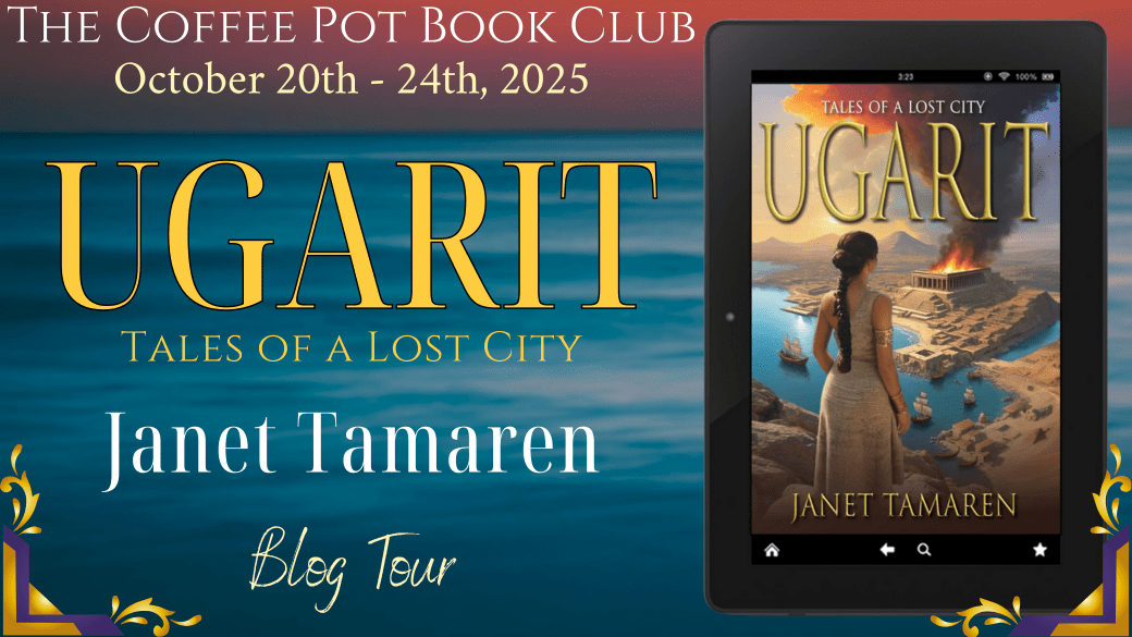 I’m delighted to welcome Janet Tamaren and her book, Ugarit: Tales of a Lost City, to the blog #HistoricalFiction #AncientNearEast #BronzeAge #Ugarit #BlogTour #TheCoffeePotBookClub