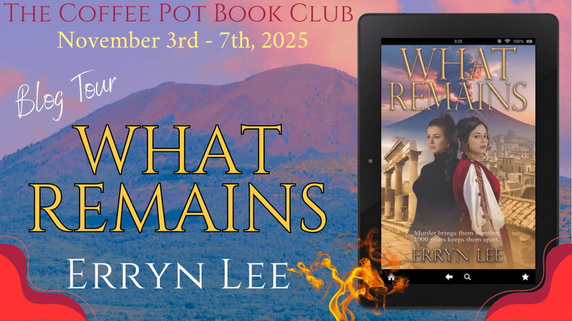 I’m delighted to welcome Erryn Lee and her book, What Remains,to the blog #HistoricalFiction #DualTimeline #TimeSlipFiction #HistoricalThriller #ForensicFiction #AncientRome #Vesuvius #BlogTour #TheCoffeePotBookClub