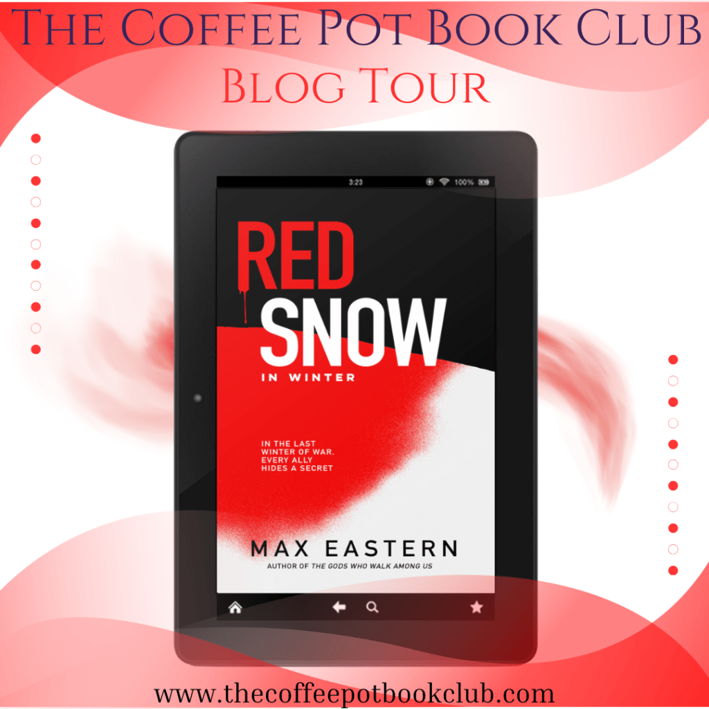 I'm welcoming Max Eastern and his new historical thriller, Red Snow in Winter, to the blog #RedSnowInWinter #HistoricalThriller #SpyThriller #HistoricalFiction #BlogTour #BookBlast #TheCoffeePotBookClub @MaxeasternNYC @cathiedunn
@maxeastern @thecoffeepotbookclub