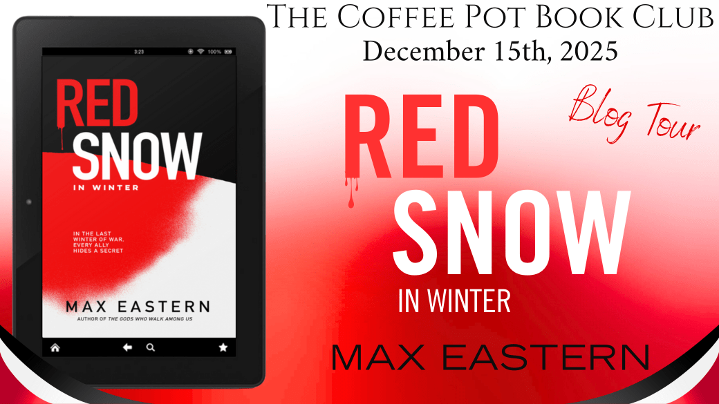 I’m welcoming Max Eastern and his new historical thriller, Red Snow in Winter, to the blog #RedSnowInWinter #HistoricalThriller #SpyThriller #HistoricalFiction #BlogTour #BookBlast #TheCoffeePotBookClub