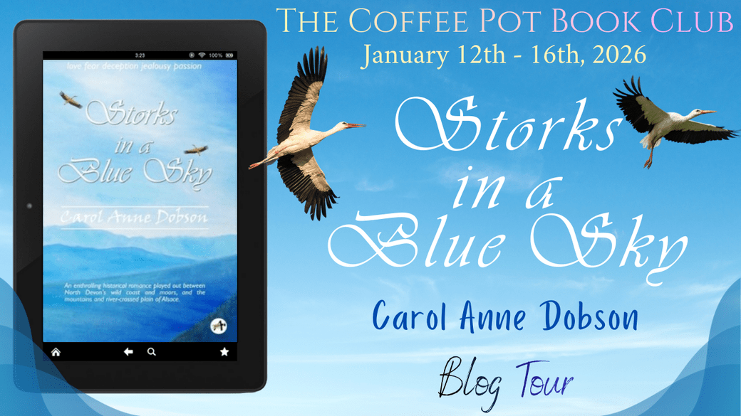 I’m delighted to welcome Carol Anne Dobson and her book, Storks in a Blue Sky, to the blog #HistoricalRomance #HistoricalFiction #Devon #Alsace #TheCoffeePotBookClub #BlogTour