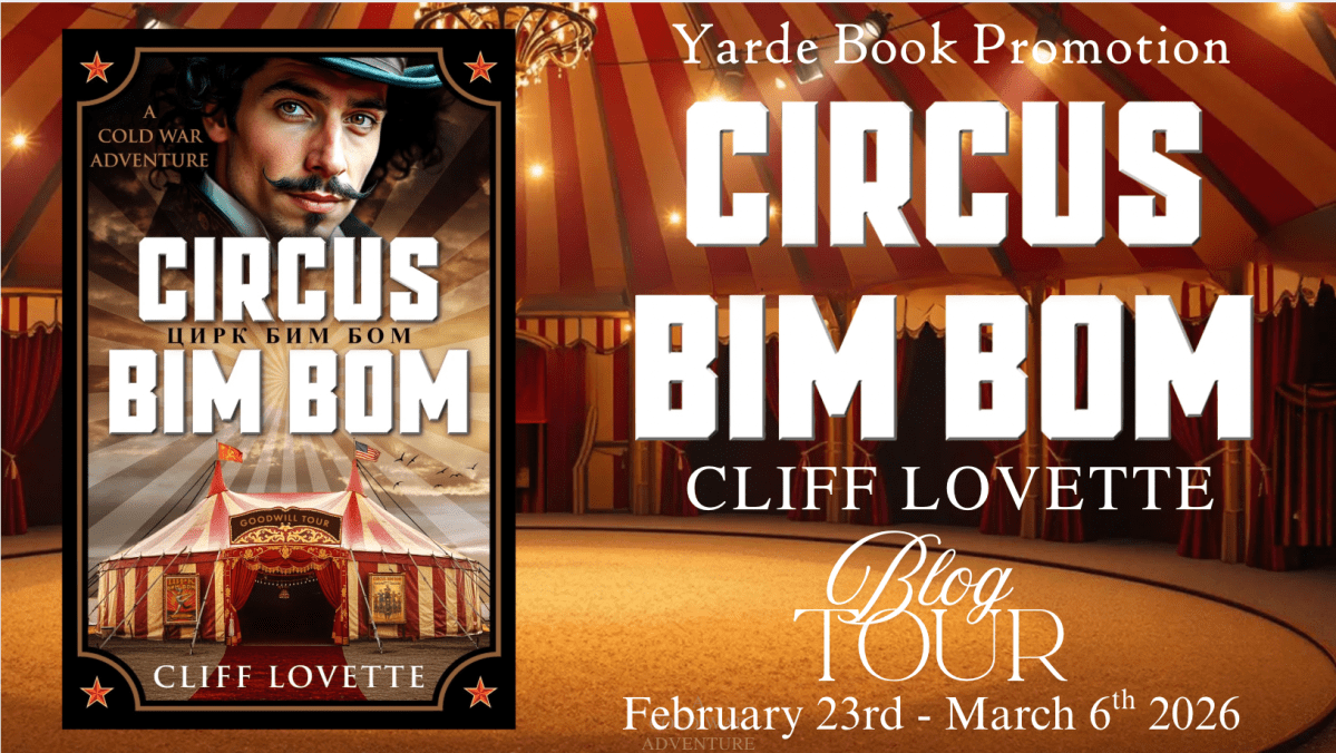 I’m welcoming Cliff Lovette and his new novel, Ciric Bim Bom: A Cold War Adventure to the blog with a post about my favourite topic – research #CircusBimBom #CliffLovette #historicalfiction #romance #ColdWarfiction #blogtour #YardeBookPromotions