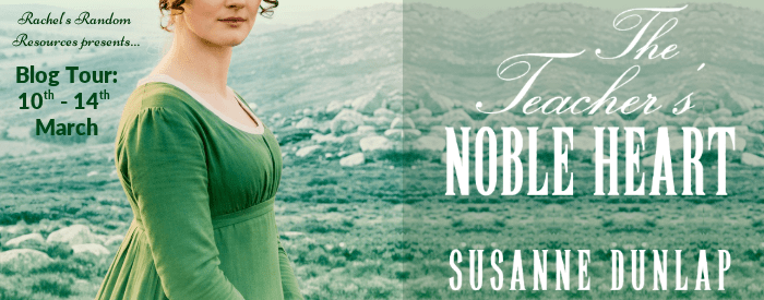 I’m welcoming The Teacher’s Noble Heart by Susanne Dunlap to the blog #blogtour #RegencyRomance #bookreview