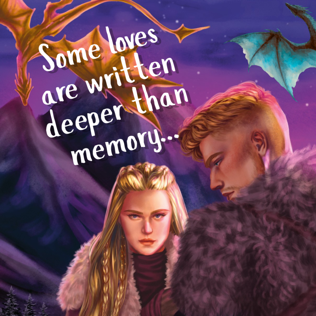 A fantasy illustration featuring a serious woman with long hair and a handsome man in a fur coat, set against a mystical background with dragons and mountains. Text overlay reads 'Some loves are written deeper than memory...'.